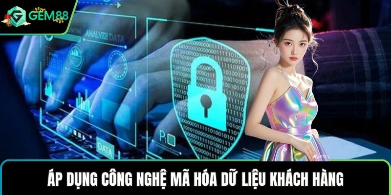 Áp dụng công nghệ mã hóa dữ liệu khách hàng