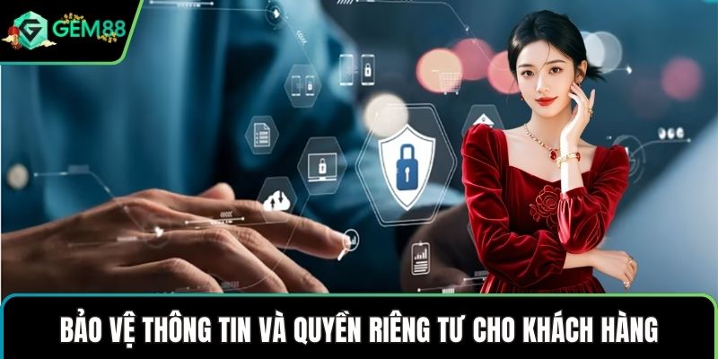 Bảo vệ thông tin và quyền riêng tư cho khách hàng