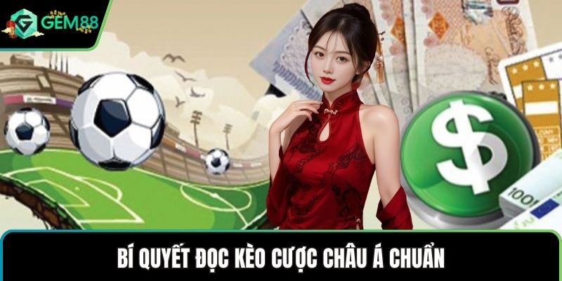Bí quyết đọc kèo cược châu Á chuẩn
