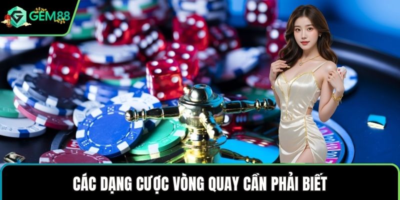 Các dạng cược vòng quay cần phải biết