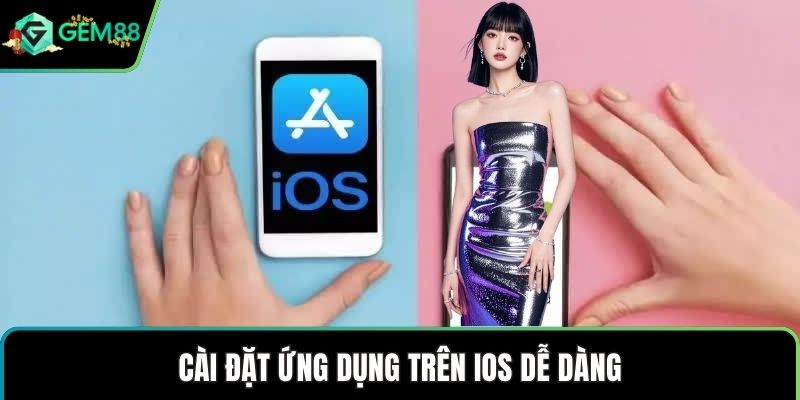 Cài đặt ứng dụng trên iOS dễ dàng