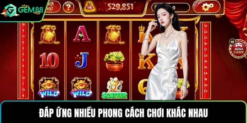 Đáp ứng nhiều phong cách chơi khác nhau