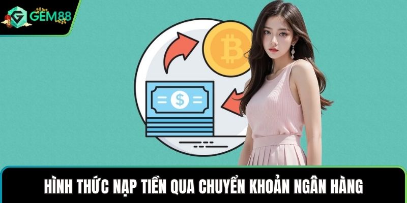 Hình thức nạp tiền qua chuyển khoản ngân hàng