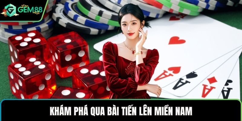 Khám phá qua bài tiến lên miền Nam