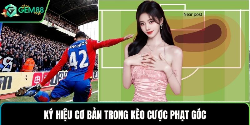 Ký hiệu cơ bản trong kèo cược phạt góc