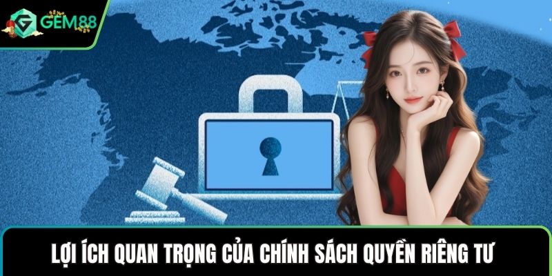 Lợi ích quan trọng của chính sách quyền riêng tư 