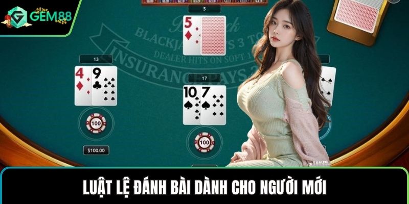 Luật lệ đánh bài dành cho người mới