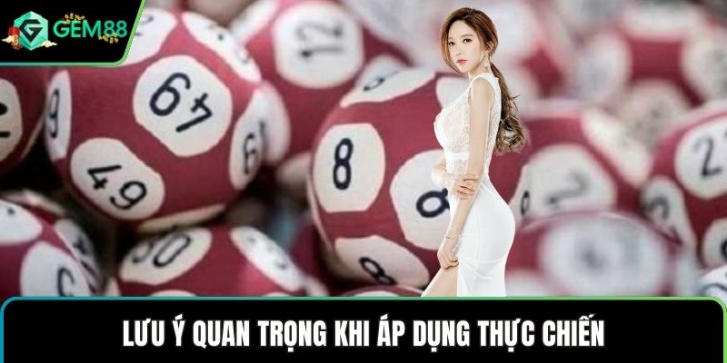 Lưu ý quan trọng khi áp dụng thực chiến