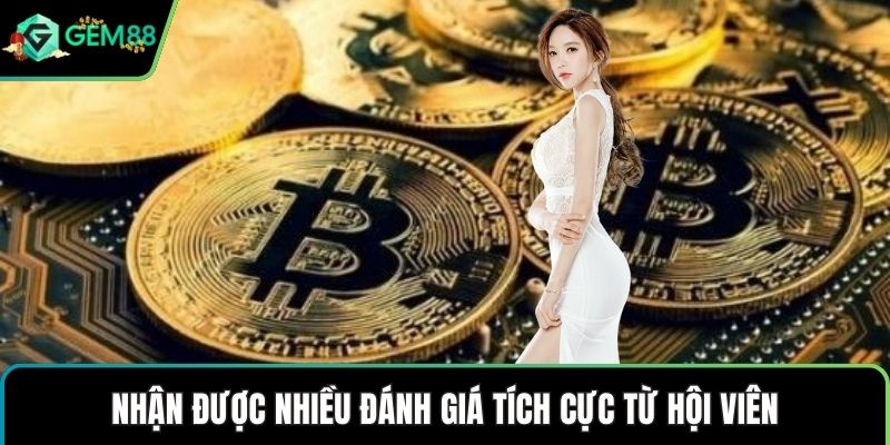 Nhận được nhiều đánh giá tích cực từ hội viên