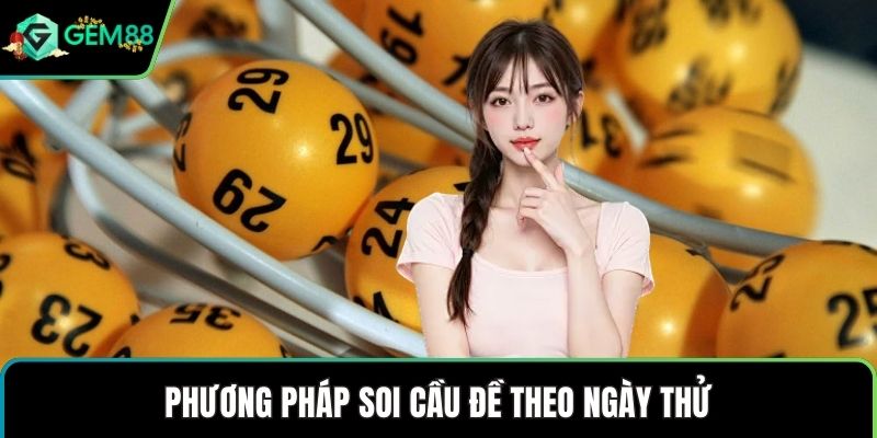 Phương pháp soi cầu đề theo ngày thử