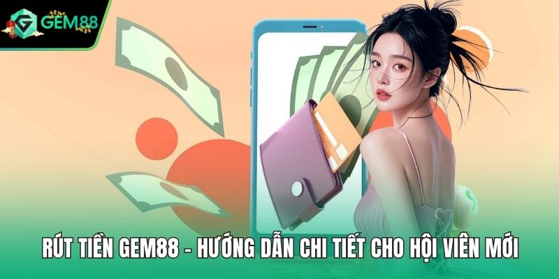 Rút tiền GEM88
